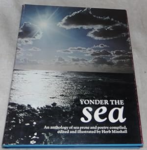 Image du vendeur pour Yonder the Sea An Anthology of Sea Prose and Poetry mis en vente par Pheonix Books and Collectibles