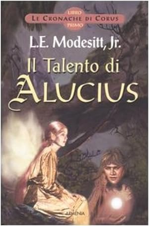 Bild des Verkufers fr Il Talento di Alucius. Le cronache di Corus (Vol. 1). zum Verkauf von FIRENZELIBRI SRL