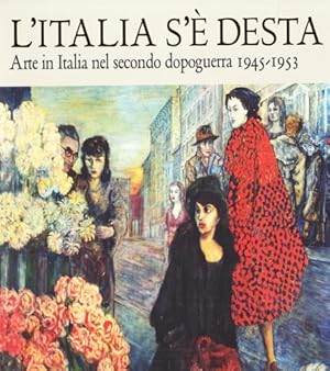 Seller image for L' Italia s' desta. Arte in Italia nel secondo dopoguerra 1945-1953. for sale by FIRENZELIBRI SRL