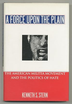 Imagen del vendedor de A Force Upon the Plain: The American Militia Movement and the Politics of Hate a la venta por Between the Covers-Rare Books, Inc. ABAA