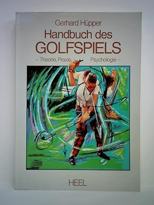 Bild des Verkufers fr Handbuch des Golfspiels. Theorie, Praxis, Psychologie zum Verkauf von Celler Versandantiquariat