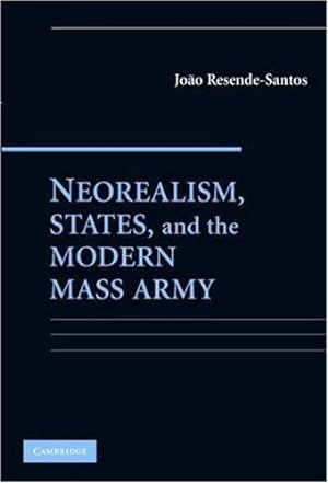 Image du vendeur pour Neorealism, States, and the Modern Mass Army by Resende-Santos, Joao [Paperback ] mis en vente par booksXpress