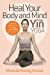 Bild des Verkufers fr Heal Your Body and Mind with Yin Yoga [Soft Cover ] zum Verkauf von booksXpress