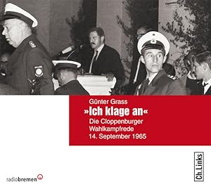 Bild des Verkufers fr Gnter Grass: Ich klage an! Die Cloppenburger Wahlkampfrede vom 14. September 1965 (Gnter Grass im Originalton!): Die Cloppenburger Wahlkampfrede 14. September 1965 zum Verkauf von Antiquariat Armebooks