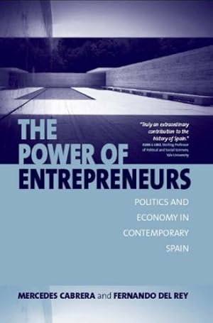 Immagine del venditore per The Power of Entrepreneurs: Politics and Economy in Contemporary Spain by Cabrera, Mercedes, Rey, Fernando del [Hardcover ] venduto da booksXpress