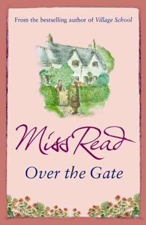 Seller image for Over the Gate : The Fourth Novel in the Fairacre Series for sale by GreatBookPricesUK