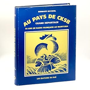 Seller image for Au Pays de CKSB: 50 Ans De Radio Franaise au Manitoba: Grand Reportage for sale by Black's Fine Books & Manuscripts