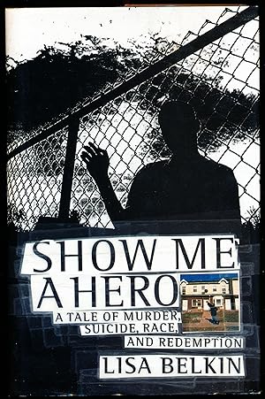 Seller image for SHOW ME A HERO. A Tale of Murder, Suicide, Race, and Redemption. for sale by Alkahest Books