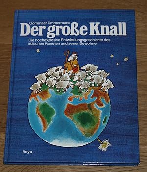 Der grosse Knall: Die hochexplosive Entwicklungsgeschichte des irdischen Planeten und seiner Bewo...