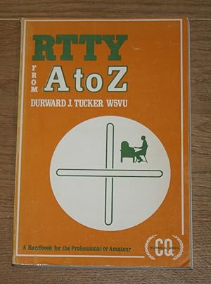 RTTY from A to Z. [A Handbook for the Professional or Amateur.],