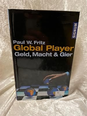 Seller image for Global Player. Geld, Macht & Gier Geld, Macht & Gier for sale by Antiquariat Jochen Mohr -Books and Mohr-