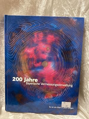 Bild des Verkufers fr 200 Jahre Bayerische Vermessungsverwaltung: Es ist ein Mass in allen Dingen Es ist ein Mass in allen Dingen zum Verkauf von Antiquariat Jochen Mohr -Books and Mohr-