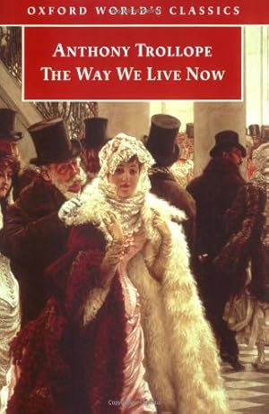 Seller image for The Way We Live Now (Oxford World's Classics) for sale by Modernes Antiquariat an der Kyll