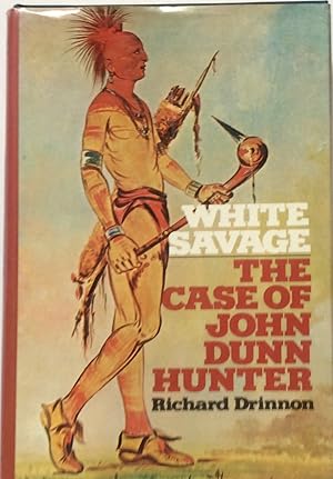 Imagen del vendedor de White Savage, The Case Of John Dunn Hunter a la venta por Jay's Basement Books