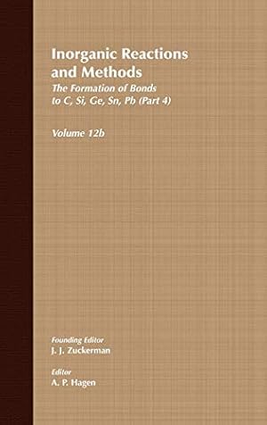 Image du vendeur pour Inorganic Reactions and Methods: Volume 12b: The Formation of Bonds to Elements of Group IVB (C, Si, Ge, Sn, Pb) (Part 4) (Inorganic Reactions and Methods, 12, Band 12) mis en vente par Modernes Antiquariat an der Kyll