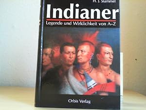 Indianer : Legende und Wirklichkeit von A - Z ; Leben - Kampf - Untergang.