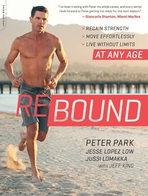 Imagen del vendedor de Rebound : Regain Strength, Move Effortlessly, Live Without Limits at Any Age a la venta por GreatBookPrices