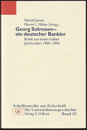 Immagine del venditore per Georg Solmssen - ein deutscher Bankier. Briefe aus einem halben Jahrhundert (1900-1956). Herausgegeben im Auftrag der Historischen Gesellschaft der Deutschen Bank e.V. venduto da Antiquariat Dennis R. Plummer