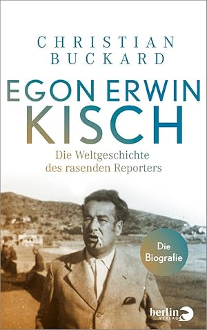 Seller image for Egon Erwin Kisch. Die Weltgeschichte des rasenden Reporters. for sale by artbook-service