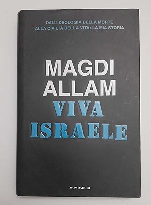 Viva Israele. Dall'ideologia della morte alla civiltà della vita: la mia storia