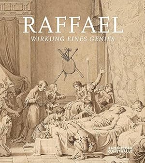 Seller image for Raffael - Wirkung eines Genies. herausgegeben von Andreas Stolzenburg und David Klemm fr die Hamburger Kunsthalle ; mit Beitrgen von David Klemm [und 8 weiteren] for sale by Fundus-Online GbR Borkert Schwarz Zerfa