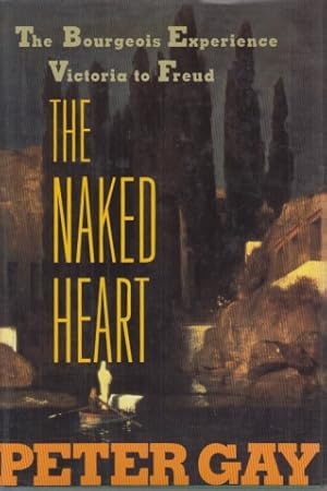 Seller image for The Naked Heart. The Bourgeois Experience. Victoria to Freud. for sale by Fundus-Online GbR Borkert Schwarz Zerfa