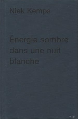 Immagine del venditore per Niek Kemps Energie sombre dans une nuit blanche venduto da BOOKSELLER  -  ERIK TONEN  BOOKS