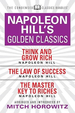 Seller image for Napoleon Hill's Golden Classics (Condensed Classics): featuring Think and Grow Rich, The Law of Success, and The Master Key to Riches (Paperback) for sale by CitiRetail
