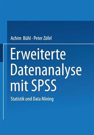 Seller image for Erweiterte Datenanalyse Mit Spss : Statistik Und Data Mining -Language: german for sale by GreatBookPrices
