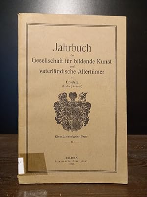 Jahrbuch der Gesellschaft für bildende Kunst und vaterländischer Altertümer zu Emden. 21. Band.