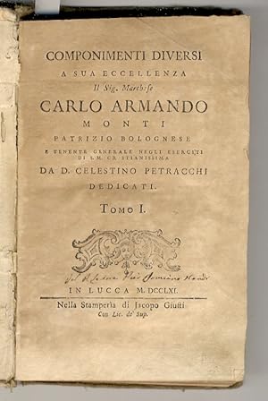 Componimenti diversi a Sua Eccellenza il Sig. Marchese Carlo Armando Monti, patrizio bolognese, e...
