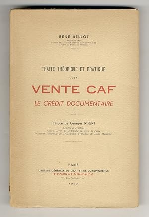 Traité théorique et pratique de la vente caf, le crédit documentaire. Préface de Georges Ripert.