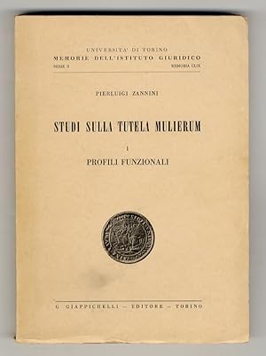 Studi sulla tutela mulierum. I: Profili funzionali. - II: Profili strutturali e vicende storiche ...