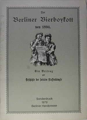 Der Berliner Bierboykott von 1894. Ein Beitrag zur Geschichte der sozialen Klassenkämpfe mit eine...