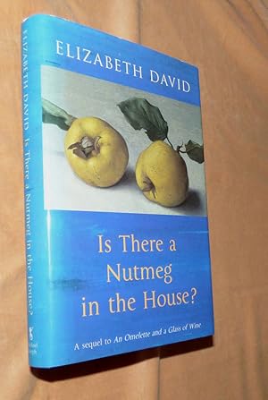 IS THERE A NUTMEG IN THE HOUSE? (A sequel to An Omlette and a Glass of Wine)