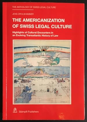 Bild des Verkufers fr The Americanization of Swiss Legal Culture: Highlights of Cultural Encounters in an Evolving Transatlantic History of Law. zum Verkauf von Antiquariat Im Seefeld / Ernst Jetzer