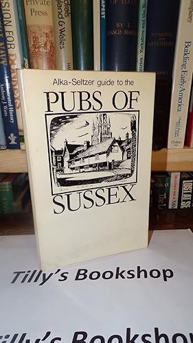 Seller image for Alka-Seltzer Guide to the Pubs of Sussex for sale by Tilly's Bookshop