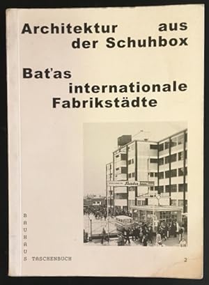 Architektur aus der Schuhbox: Bat'as internationale Fabrikstädte.