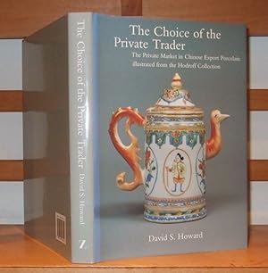 The Choice of the Private Trader the Private Market in Chinese Export Porcelain Illustrated from ...
