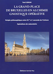 Image du vendeur pour La Grand-Place de Bruxelles en Alchimie Gnostique et 0prative mis en vente par COSMOGONE