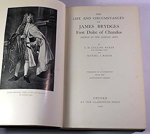 The Life and Circumstances of James Brydges First Duke of Chandos Patron of the Liberal Arts