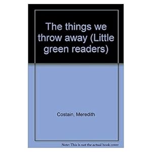 Seller image for Things We Throw Away (Paperback) by COSTAIN. GOULD LEAGUE.,Meredith Costain for sale by InventoryMasters
