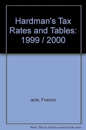 Bild des Verkufers fr 1999 / 2000 (Hardman's Tax Rates and Tables) zum Verkauf von WeBuyBooks
