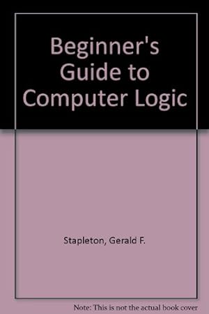 Bild des Verkufers fr Beginner's Guide to Computer Logic zum Verkauf von WeBuyBooks