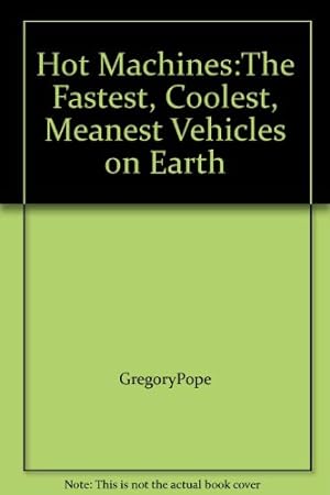 Seller image for Hot Machines:The Fastest, Coolest, Meanest Vehicles on Earth for sale by InventoryMasters