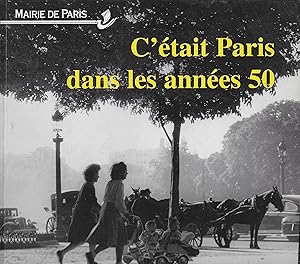 C'était Paris dans les années 50. 1945-1959.