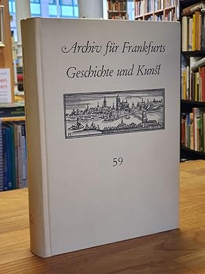 Immagine del venditore per Archiv fr Frankfurts Geschichte und Kunst, Band 59, im Auftrag des Frankfurter Vereins fr Geschichte und Landeskunde herausgegeben, venduto da Antiquariat Orban & Streu GbR