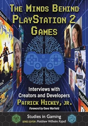Imagen del vendedor de Minds Behind Playstation 2 Games : Interviews With Creators and Developers a la venta por GreatBookPrices