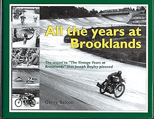 All the Years at Brooklands: The Sequel to the "Vintage Years at Brooklands" That Joseph Bayley P...
