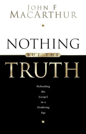 Seller image for Nothing but the Truth : Upholding the Gospel in a Doubting Age for sale by GreatBookPrices